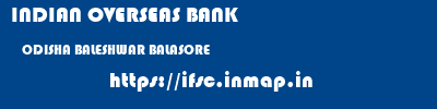 INDIAN OVERSEAS BANK  ODISHA BALESHWAR BALASORE   ifsc code